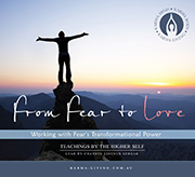 From Fear to Love: Working with Fear’s Transformational Power